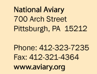 National Aviary, 700 Arch Street, Pittsburgh PA 15212; Phone 412-323-7235,